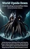 World Upside Down: Mind-Bending Lovecraftian Tales