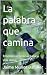 La palabra que camina : Ens...