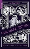 Our Dark Queen by Anna Triss