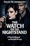 The Watch on the Nightstand: A Dark Romance of Betrayal and Beautiful Revenge