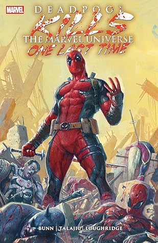Deadpool Kills the Marvel Universe One Last Time