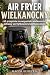 Air Fryer Wielkanocny: 60 p...