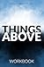 Things Above Workbook: Companion Bible Study for Lucas Kitchen's book Things Above.