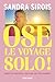 Ose le voyage solo !: Conse...