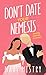 Don't Date Your Nemesis: An...