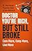 Doctor You're Rich, But Still Broke: Earn More, Keep More, Live More
