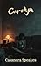 Carolyn by Casandra Speakes