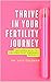 Thrive in your fertility journey. Lifestyle tips that work. by Lucy Coleman