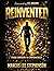 Reinvented: Healing, Purpose, and Becoming Who You Were Always Meant to Be