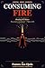 Consuming Fire: Breaking th...