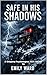 Safe In His Shadows: A Grip...