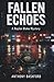 Fallen Echoes: A Gritty Pol...