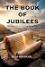 THE BOOK OF JUBILEES: Ancie...
