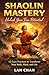 Shaolin Mastery Unlock Your...