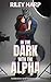 In the Dark with the Alpha by Riley Harp