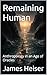 Remaining Human: Anthropolo...