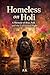 HOMELESS ON HOLI: A Memoir ...