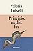Principio, medio, fin by Valeria Luiselli