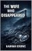 The Wife Who Disappeared by Hannah Crowe