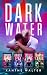 Dark Water by Xanthe Walter