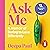 Ask Me: A Memoir of Daring ...