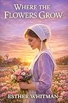Where the Flowers Grow: Inspirational Amish Romance
