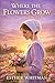 Where the Flowers Grow by Esther Whitman