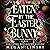 Eaten by the Easter Bunny