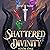 Shattered Divinity: Shattered Divinity Series, Book 1