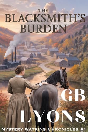 The Blacksmith's Burden: A Historical Small Town Mystery (The Mystery Watkins Chronicles Book 1)