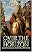Over The Horizon: A Mountai...