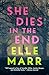 She Dies in the End by Elle Marr
