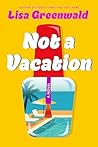 Not a Vacation: A...