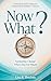 Now What? Navigate Change and Move Forward When You Feel Stuck