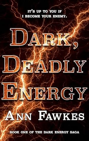 Dark, Deadly Energy by Ann  Fawkes