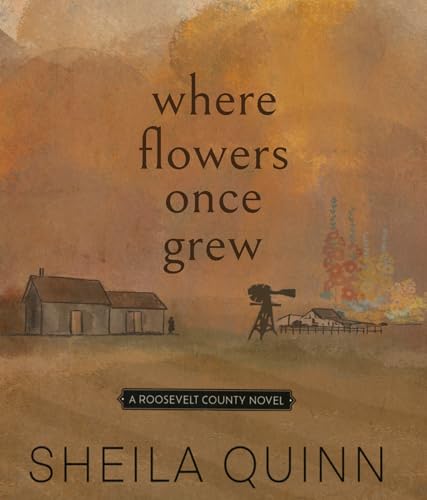 Where Flowers Once Grew: A Roosevelt County Novel (Kindle Edition)