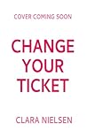 Change Your Ticke...
