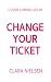 Change Your Ticket by Clara Nielsen