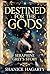 Destined for the Gods- Seraphine Grey's Story