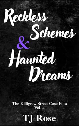 Reckless Schemes & Haunted Dreams (The Killigrew Street Case Files, #4)