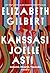 Kanssasi joelle asti by Elizabeth Gilbert