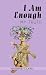 I AM ENOUGH by Sherrie Clark