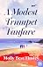A Modest Trumpet Fanfare by Molly Best Tinsley