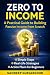 Zero to Income: A Practical...
