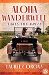 Aloha Wanderwell Takes the Wheel by Laurel  Corona