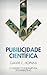 Publicidade Científica: O m...