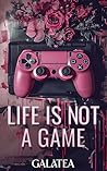 Life is Not a Gam...