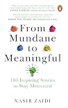 From Mundane to Meaningful: 100 Inspiring Stories to Stay Motivated
