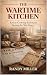 THE WARTIME KITCHEN: Ration Cooking in Britain During the War Years (Hard Times Kitchen Series)
