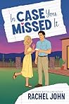 In Case You Missed It by Rachel John